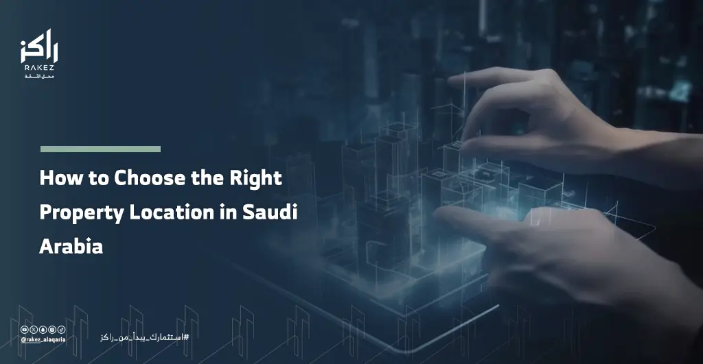 How to Choose the Right Property Location in Saudi Arabia