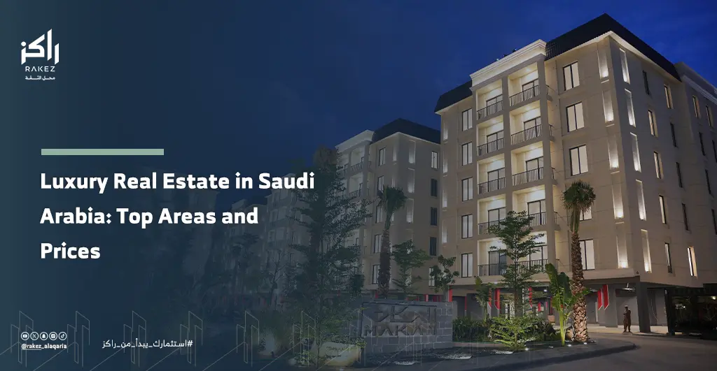 Luxury Real Estate in Saudi Arabia Top Areas and Prices